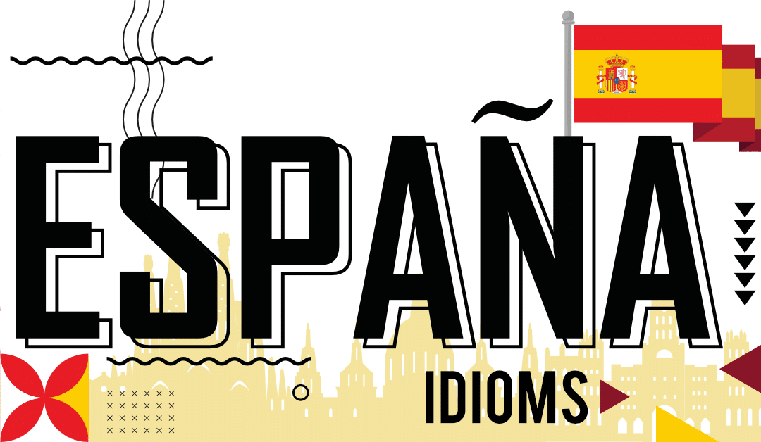 15 European Spanish Idioms (Spain)